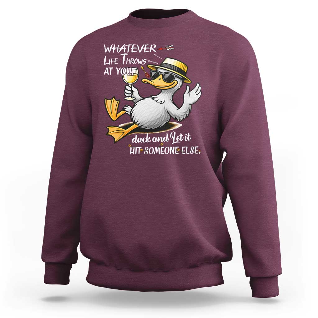 Whatever Life Throws At You Duck Sweatshirt Funny Sarcastic Quote - Wonder Print Shop