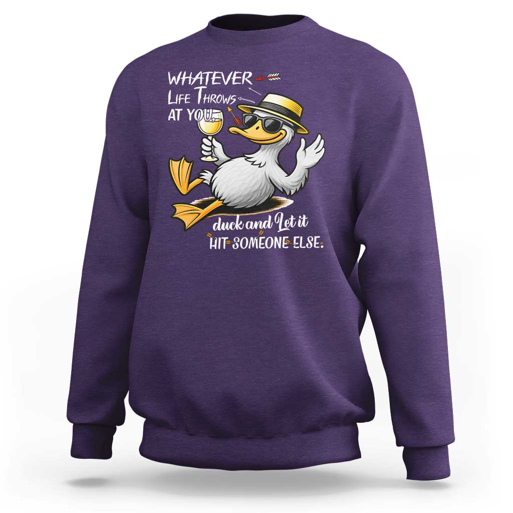 Whatever Life Throws At You Duck Sweatshirt Funny Sarcastic Quote - Wonder Print Shop