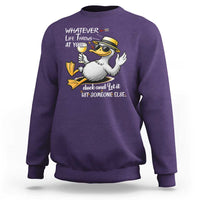Whatever Life Throws At You Duck Sweatshirt Funny Sarcastic Quote - Wonder Print Shop