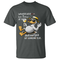 Whatever Life Throws At You Duck T Shirt Funny Sarcastic Quote - Wonder Print Shop