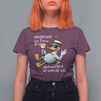 Whatever Life Throws At You Duck T Shirt For Women Funny Sarcastic Quote - Wonder Print Shop
