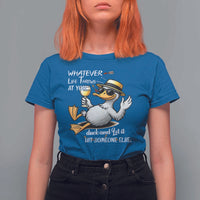 Whatever Life Throws At You Duck T Shirt For Women Funny Sarcastic Quote - Wonder Print Shop