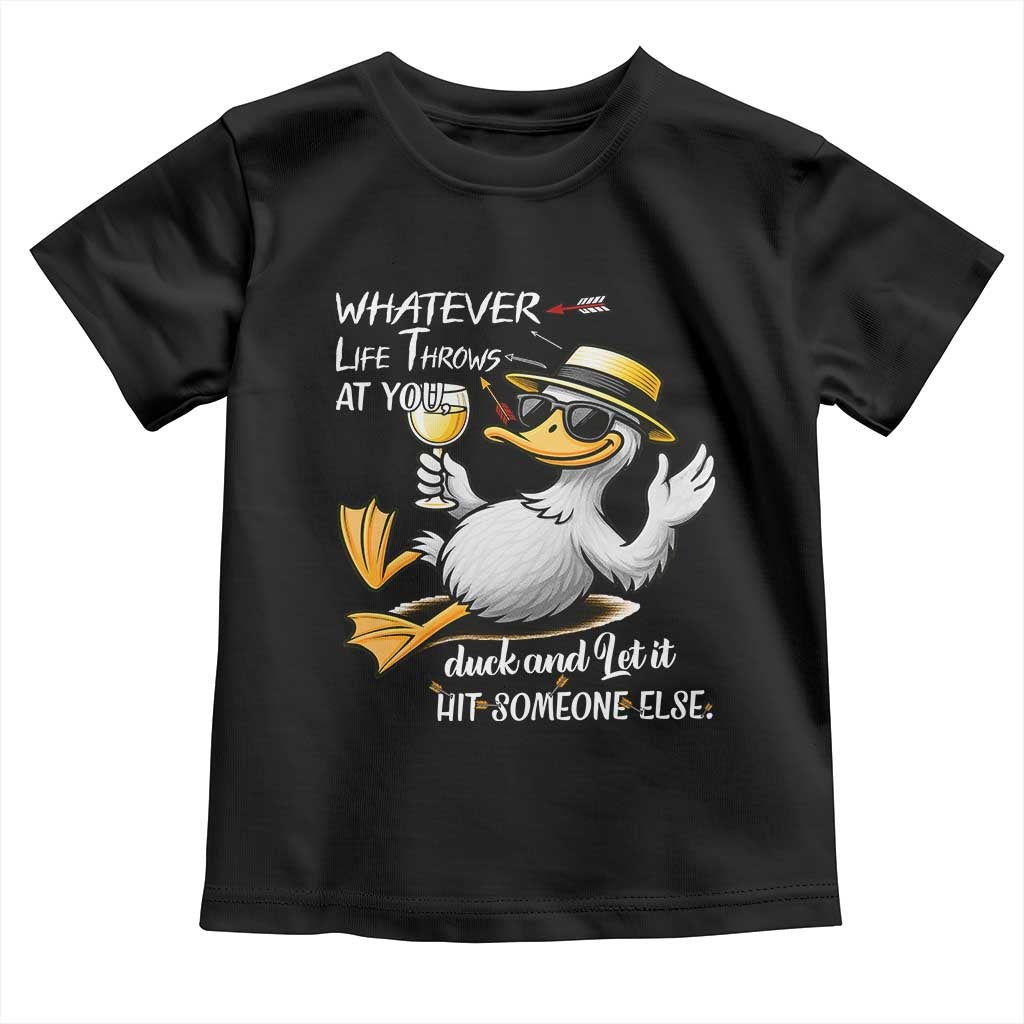 Whatever Life Throws At You Duck Toddler T Shirt Funny Sarcastic Quote - Wonder Print Shop