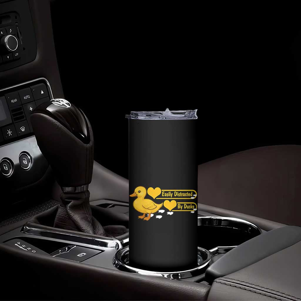 Funny Duck Lover Gift Skinny Tumbler Easily Distracted By Ducks
