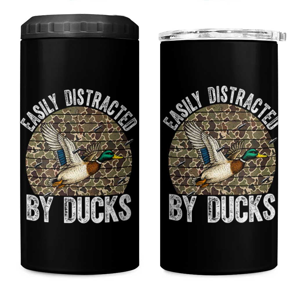 Duck Hunting Gift 4 in 1 Can Cooler Tumbler Easily Distracted By Ducks