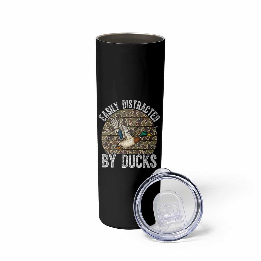 Duck Hunting Gift Skinny Tumbler Easily Distracted By Ducks