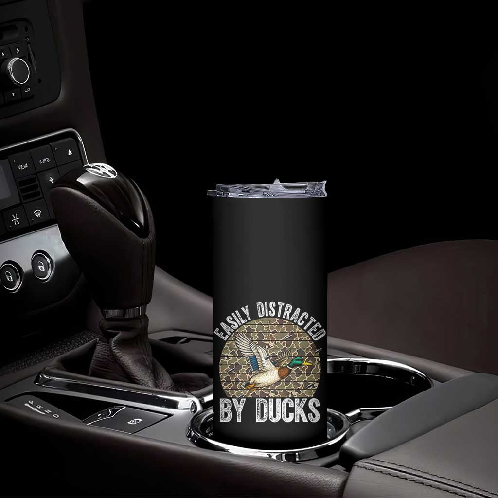 Duck Hunting Gift Skinny Tumbler Easily Distracted By Ducks