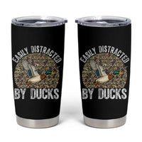 Duck Hunting Gift Tumbler Cup Easily Distracted By Ducks