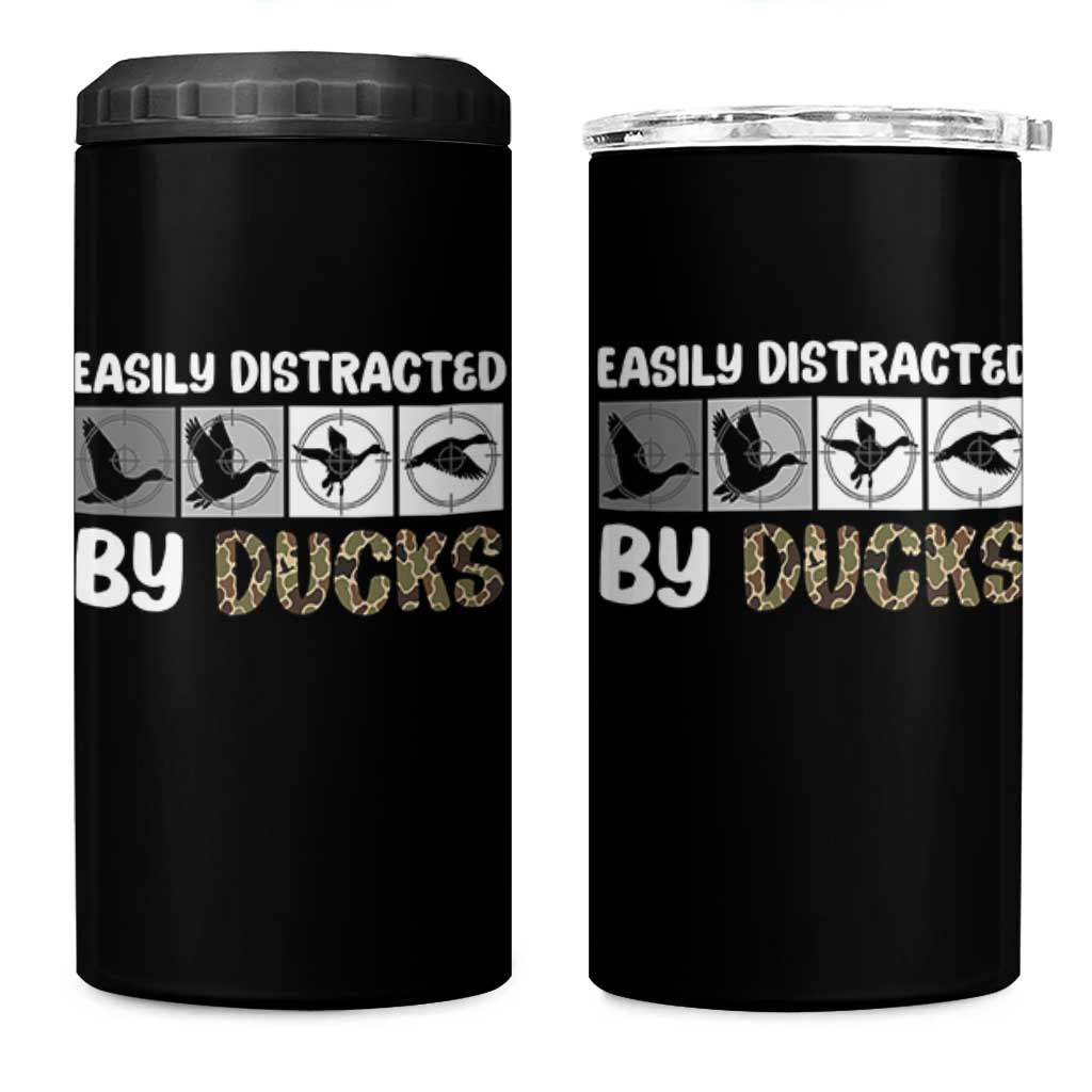 Funny Hunting Gift 4 in 1 Can Cooler Tumbler Easily Distracted By Ducks Outdoor Lover