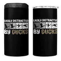 Funny Hunting Gift 4 in 1 Can Cooler Tumbler Easily Distracted By Ducks Outdoor Lover