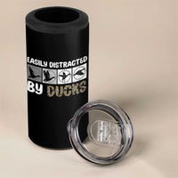 Funny Hunting Gift 4 in 1 Can Cooler Tumbler Easily Distracted By Ducks Outdoor Lover