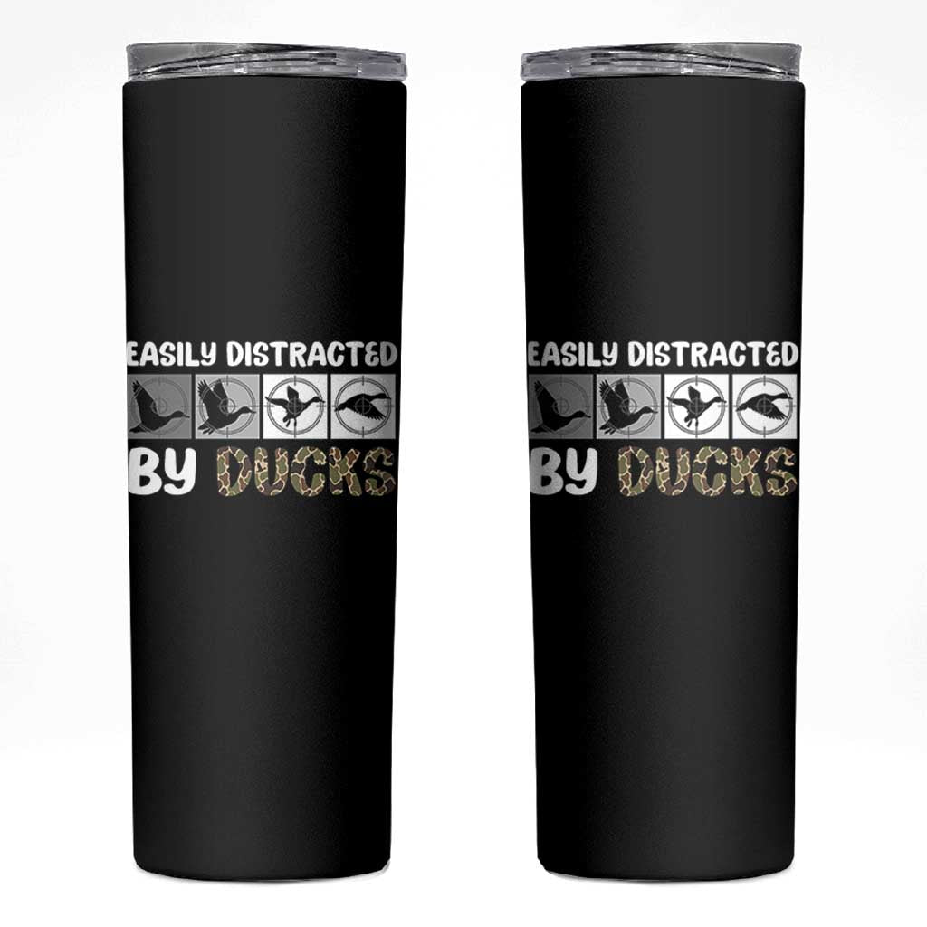 Funny Hunting Gift Skinny Tumbler Easily Distracted By Ducks Outdoor Lover