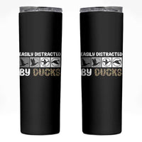 Funny Hunting Gift Skinny Tumbler Easily Distracted By Ducks Outdoor Lover