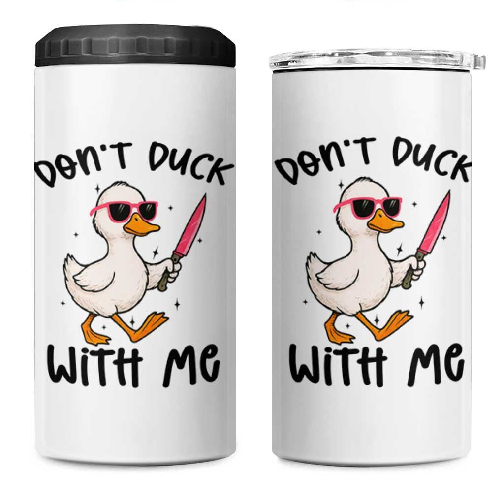 Do Not Duck With Me 4 in 1 Can Cooler Tumbler Funny Duck Gift