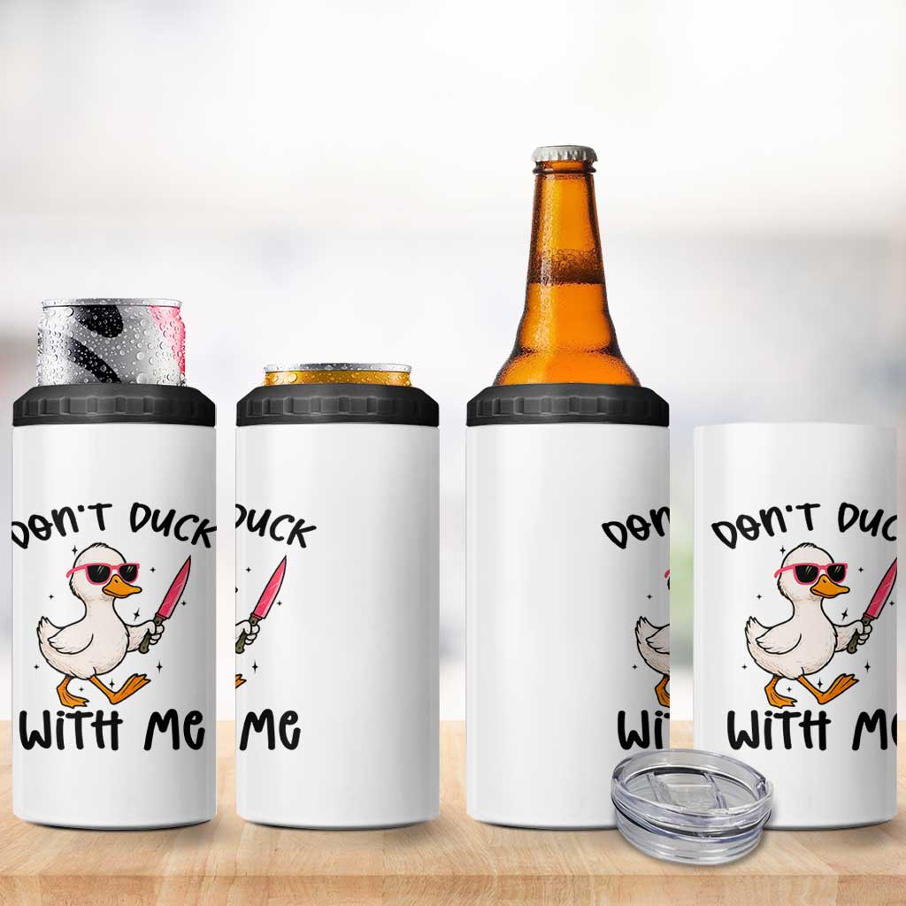 Do Not Duck With Me 4 in 1 Can Cooler Tumbler Funny Duck Gift