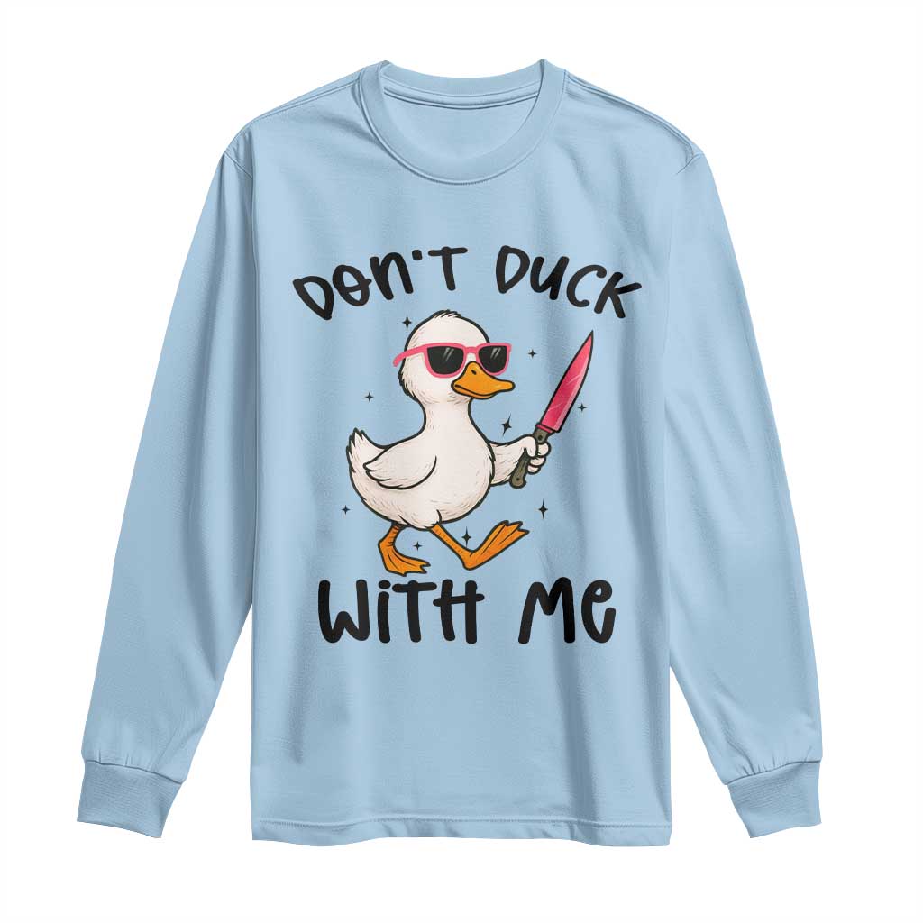 Do Not Duck With Me Long Sleeve Shirt Funny Duck Gift - Wonder Print Shop