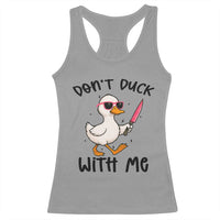 Do Not Duck With Me Racerback Tank Top Funny Duck Gift - Wonder Print Shop