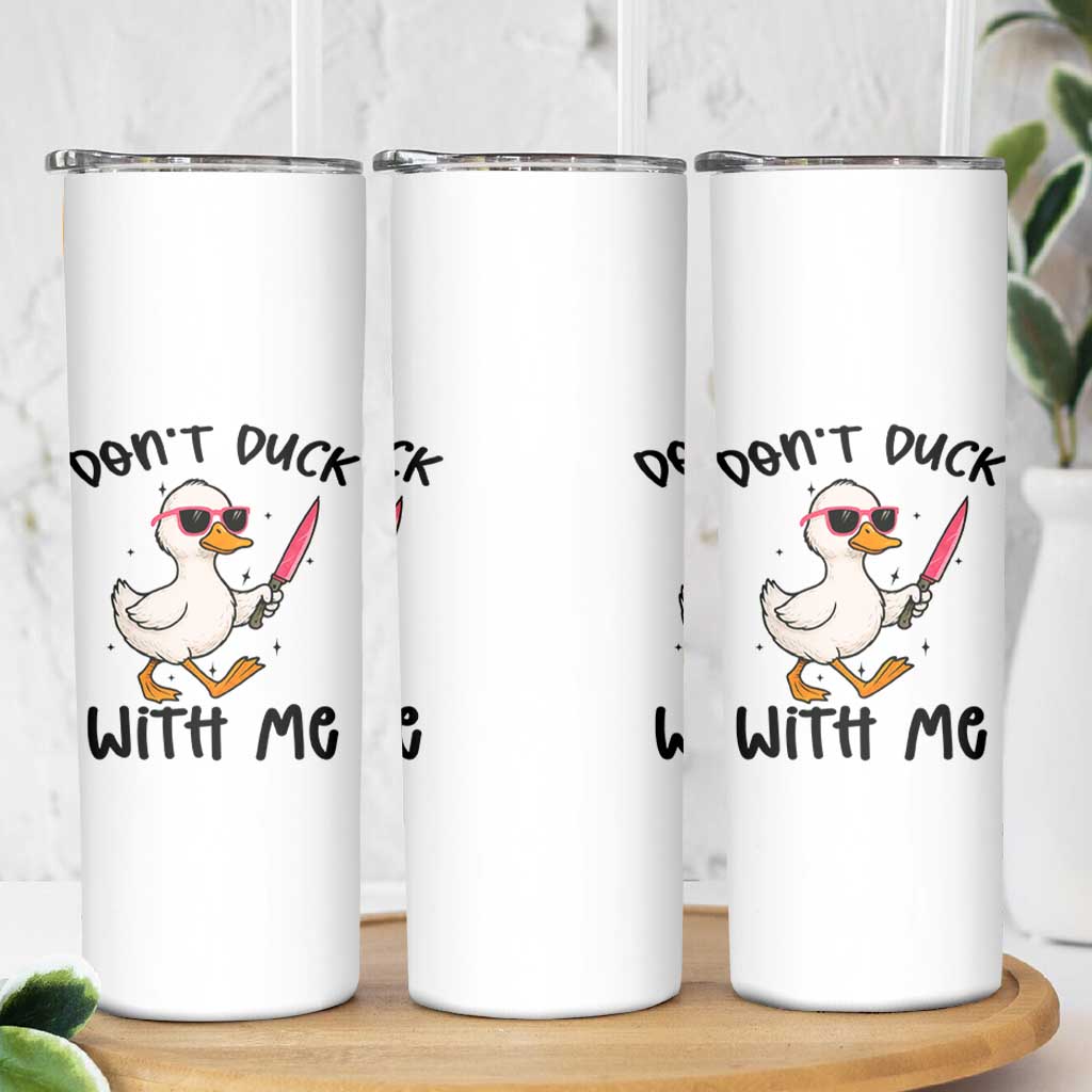 Do Not Duck With Me Skinny Tumbler Funny Duck Gift