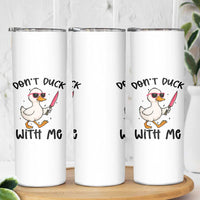 Do Not Duck With Me Skinny Tumbler Funny Duck Gift