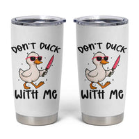 Do Not Duck With Me Tumbler Cup Funny Duck Gift