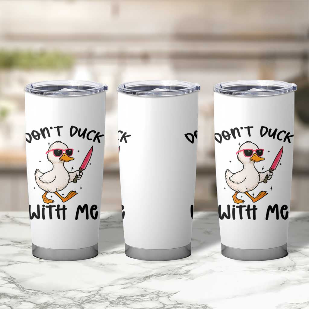 Do Not Duck With Me Tumbler Cup Funny Duck Gift