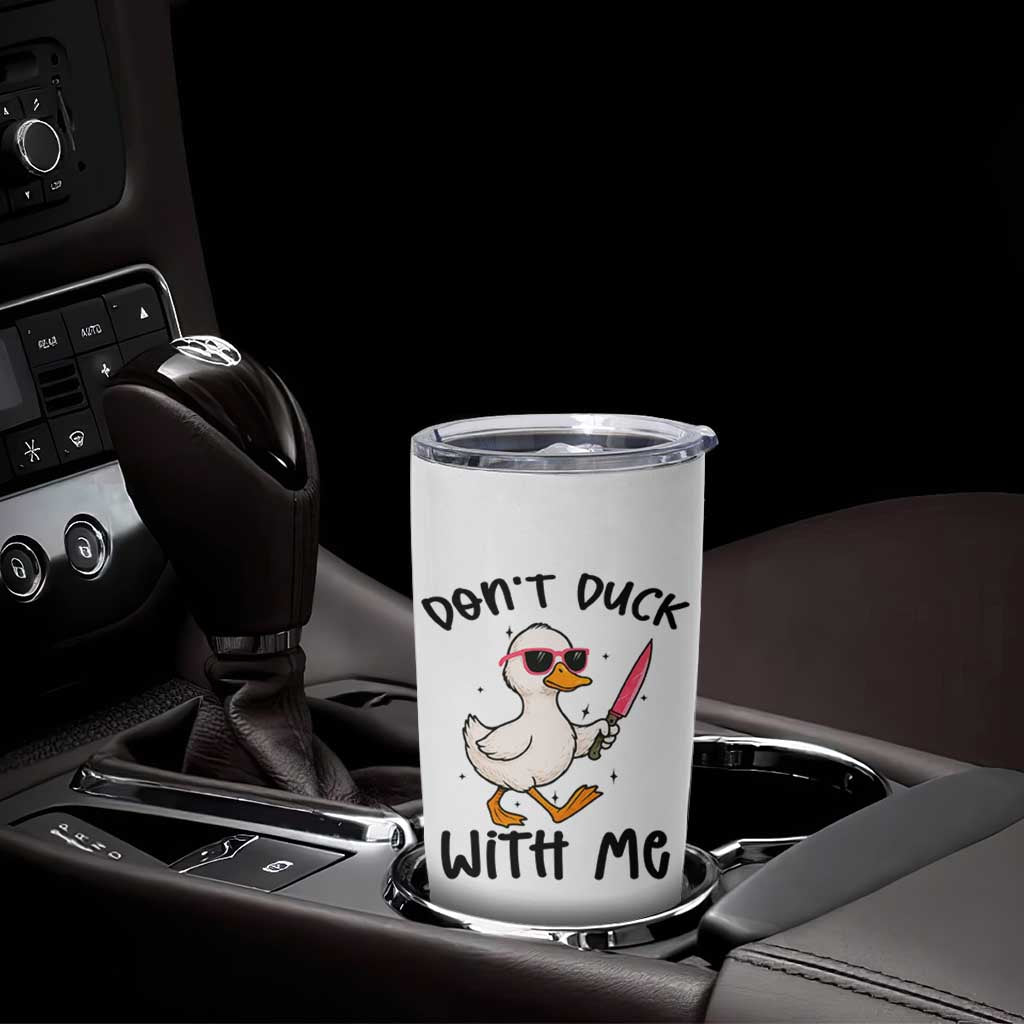 Do Not Duck With Me Tumbler Cup Funny Duck Gift