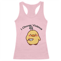 I Choose Violence Racerback Tank Top Funny Duck With Knife Gift - Wonder Print Shop
