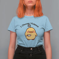 I Choose Violence T Shirt For Women Funny Duck With Knife Gift - Wonder Print Shop