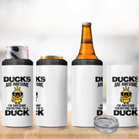 Funny Cute Duck Quote 4 in 1 Can Cooler Tumbler I Am A Duck Because I Am Awesome
