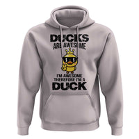 Funny Cute Duck Quote Hoodie I Am A Duck Because I Am Awesome - Wonder Print Shop