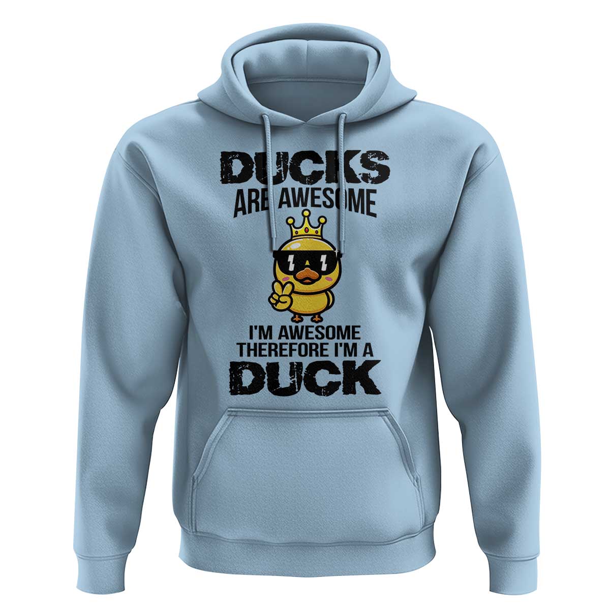 Funny Cute Duck Quote Hoodie I Am A Duck Because I Am Awesome - Wonder Print Shop