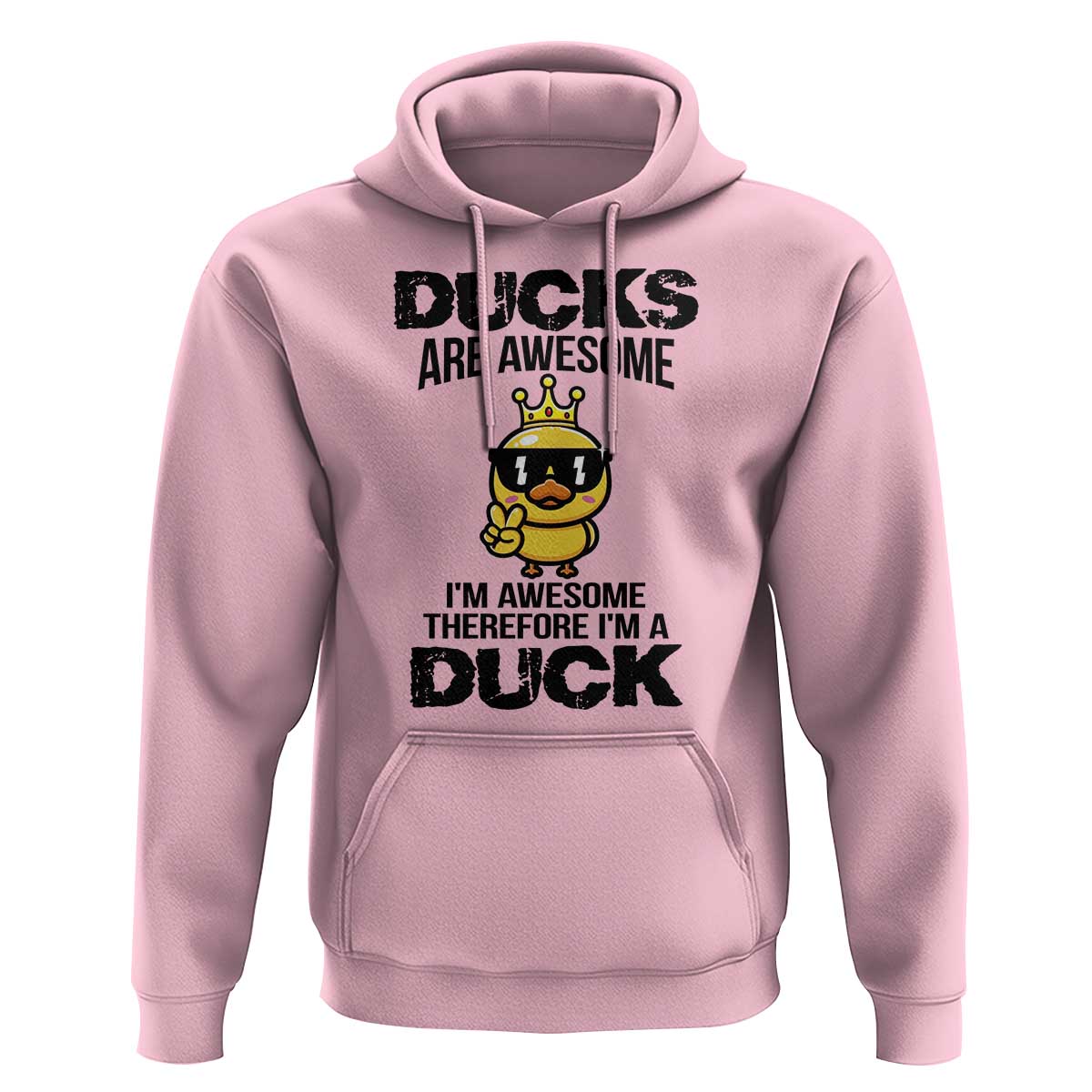 Funny Cute Duck Quote Hoodie I Am A Duck Because I Am Awesome - Wonder Print Shop