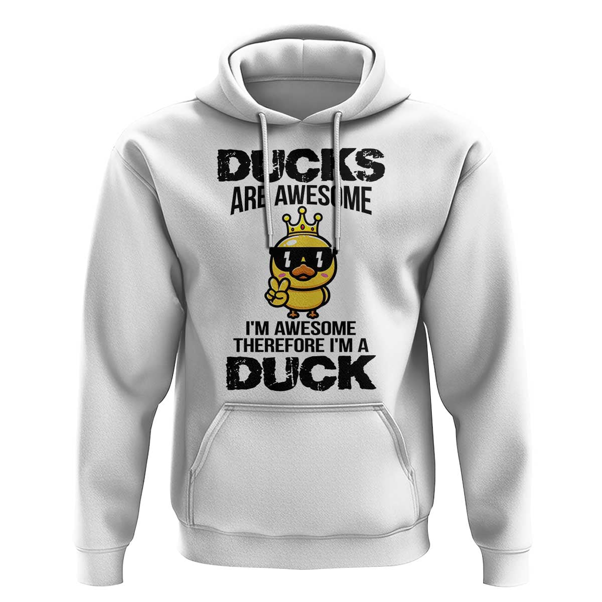 Funny Cute Duck Quote Hoodie I Am A Duck Because I Am Awesome - Wonder Print Shop