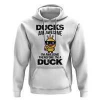 Funny Cute Duck Quote Hoodie I Am A Duck Because I Am Awesome - Wonder Print Shop