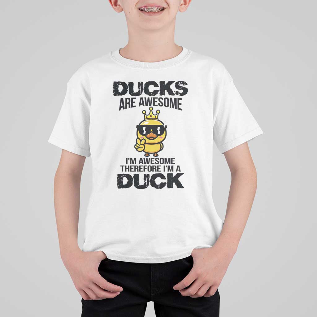 Funny Cute Duck Quote T Shirt For Kid I Am A Duck Because I Am Awesome - Wonder Print Shop