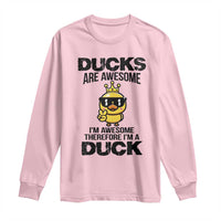Funny Cute Duck Quote Long Sleeve Shirt I Am A Duck Because I Am Awesome - Wonder Print Shop