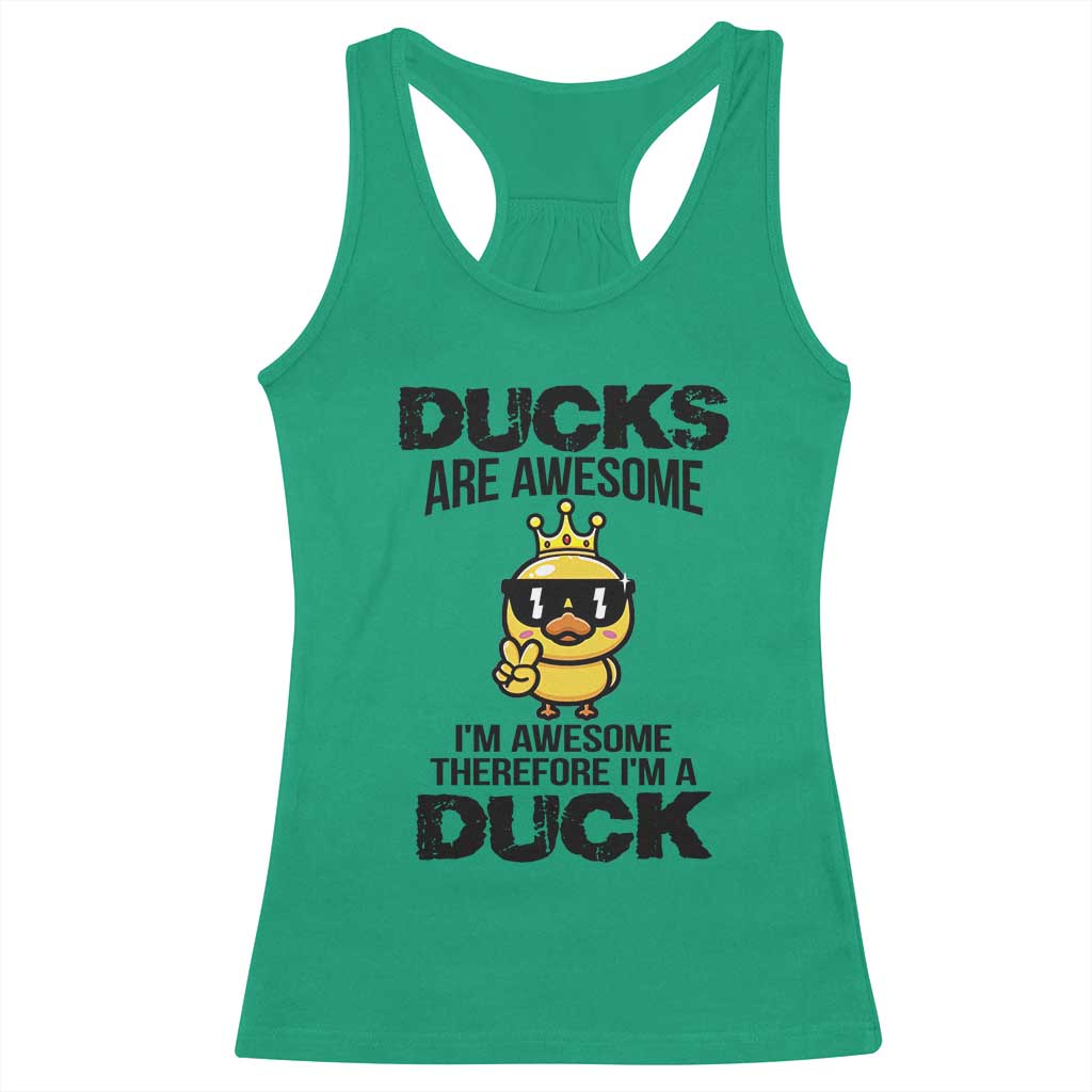 Funny Cute Duck Quote Racerback Tank Top I Am A Duck Because I Am Awesome - Wonder Print Shop