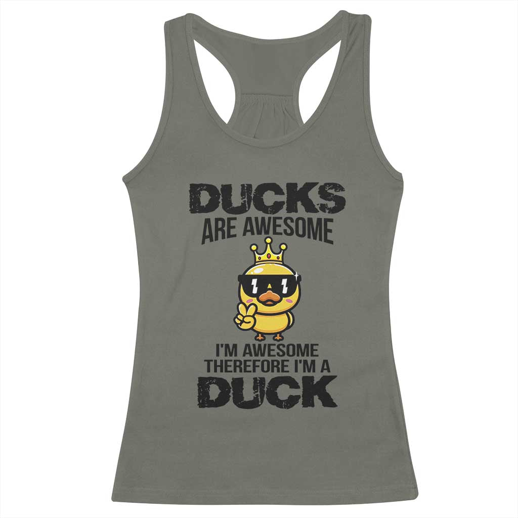 Funny Cute Duck Quote Racerback Tank Top I Am A Duck Because I Am Awesome - Wonder Print Shop