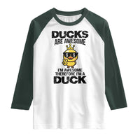 Funny Cute Duck Quote Raglan Shirt I Am A Duck Because I Am Awesome - Wonder Print Shop