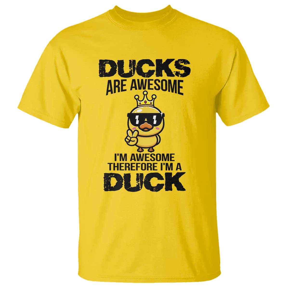 Funny Cute Duck Quote T Shirt I Am A Duck Because I Am Awesome - Wonder Print Shop
