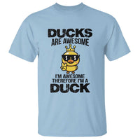 Funny Cute Duck Quote T Shirt I Am A Duck Because I Am Awesome - Wonder Print Shop