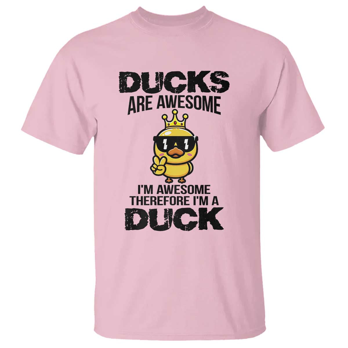 Funny Cute Duck Quote T Shirt I Am A Duck Because I Am Awesome - Wonder Print Shop
