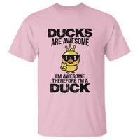 Funny Cute Duck Quote T Shirt I Am A Duck Because I Am Awesome - Wonder Print Shop