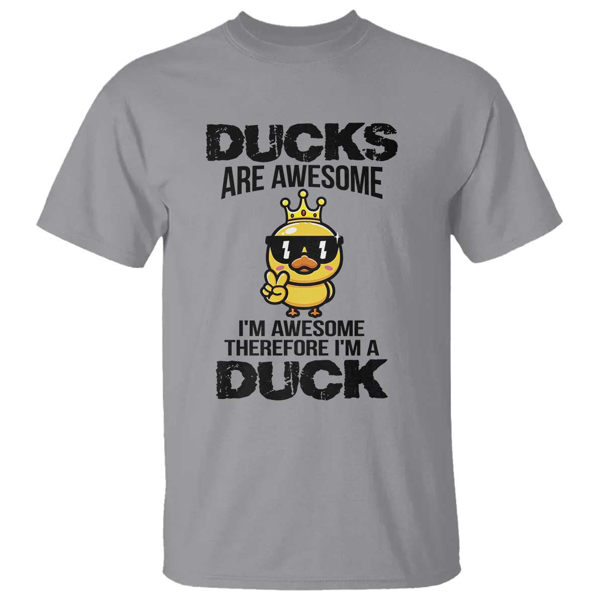 Funny Cute Duck Quote T Shirt I Am A Duck Because I Am Awesome - Wonder Print Shop