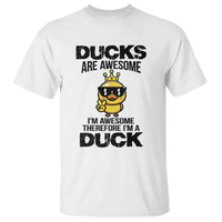 Funny Cute Duck Quote T Shirt I Am A Duck Because I Am Awesome - Wonder Print Shop