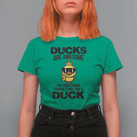 Funny Cute Duck Quote T Shirt For Women I Am A Duck Because I Am Awesome - Wonder Print Shop