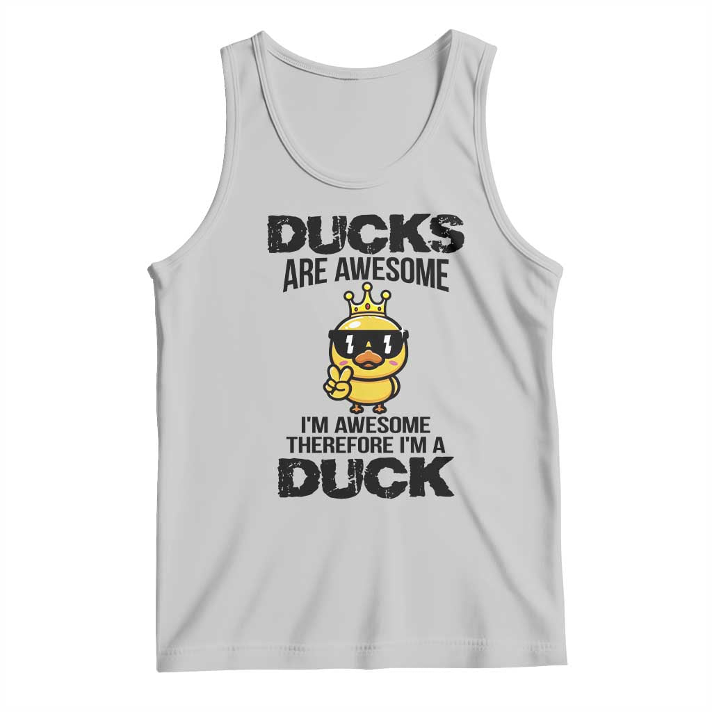 Funny Cute Duck Quote Tank Top I Am A Duck Because I Am Awesome - Wonder Print Shop