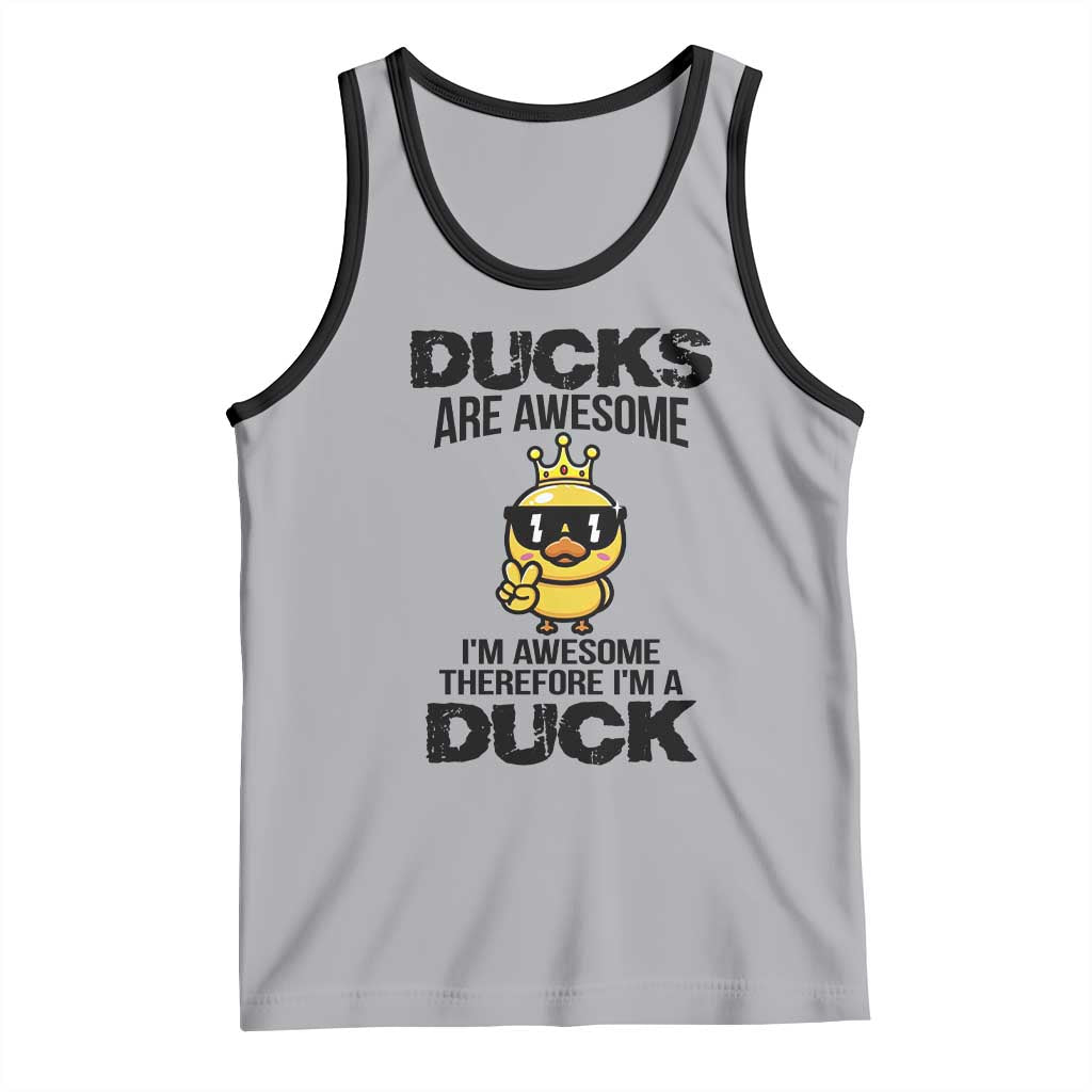 Funny Cute Duck Quote Tank Top I Am A Duck Because I Am Awesome - Wonder Print Shop