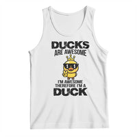 Funny Cute Duck Quote Tank Top I Am A Duck Because I Am Awesome - Wonder Print Shop