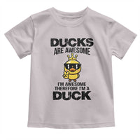 Funny Cute Duck Quote Toddler T Shirt I Am A Duck Because I Am Awesome - Wonder Print Shop